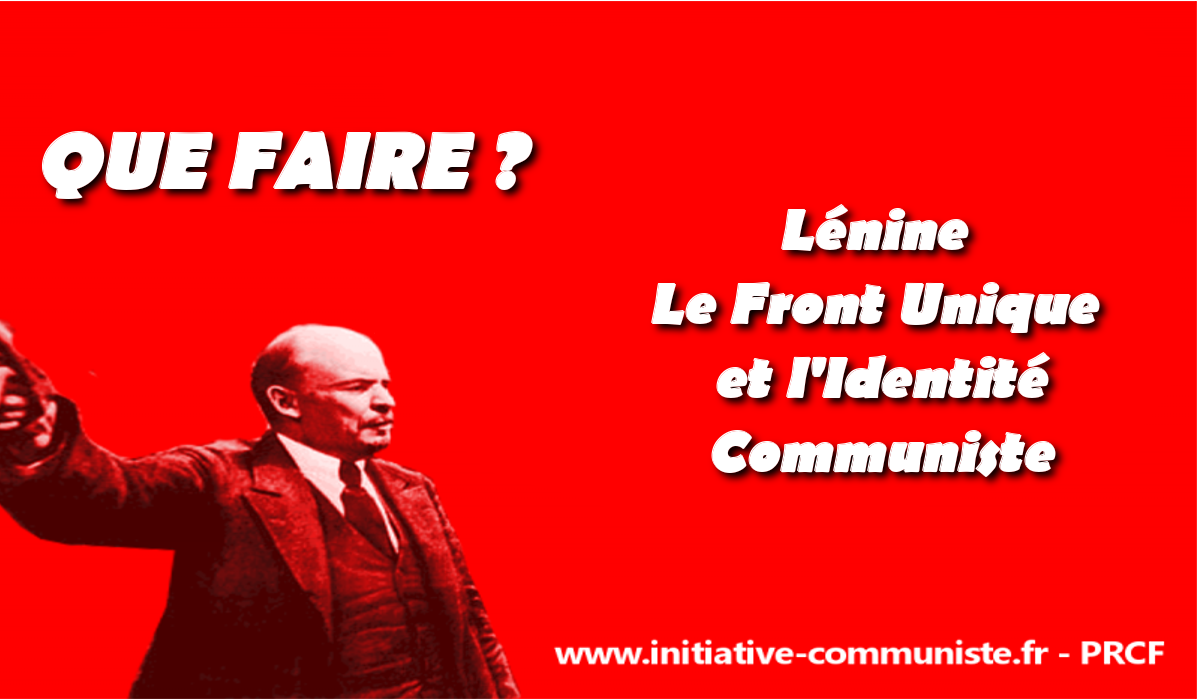 Que Faire Lenine Le Front Unique Et L Identite Communiste Par Benoit Foucambert Initiative Communiste