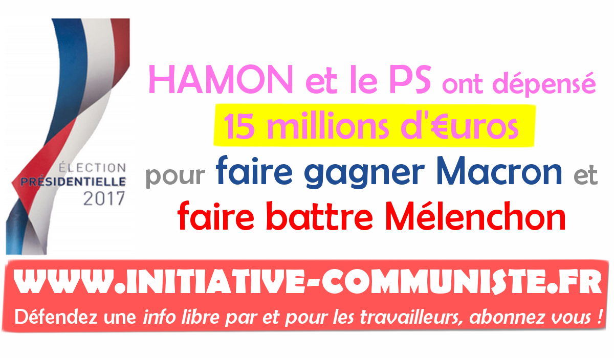 Budget de campagne présidentielle: le parti socialiste a dépensé 15 millions d&rsquo;euros pour faire gagner Macron et battre Mélenchon !