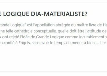 VERS UNE &lsquo;GRANDE LOGIQUE&rsquo; DIA-MATERIALISTE ? – par Georges Gastaud