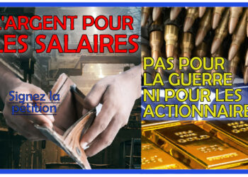 Signez l&rsquo;appel pétition : L&rsquo;ARGENT POUR LES SALAIRES, PAS POUR LA GUERRE, NI POUR LES ACTIONNAIRES !