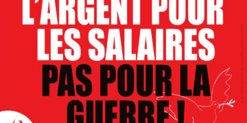 Signez l&rsquo;appel pétition : L&rsquo;ARGENT POUR LES SALAIRES, PAS POUR LA GUERRE, NI POUR LES ACTIONNAIRES !