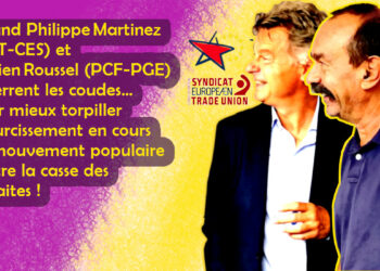 Philippe Martinez (CGT-CES) et Fabien Roussel (PCF-PGE) se serrent les coudes… pour mieux torpiller le durcissement en cours du mouvement populaire contre la casse des retraites !