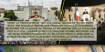 Niger : la « Françafrique » néo-coloniale craque de toutes parts – l&rsquo;appel pour la paix et la fraternité lancé par le PRCF