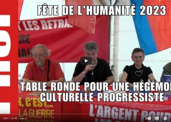Pour rétablir l&rsquo;hégémonie culturelle progressiste : en vidéo la table ronde avec G Gastaud, A Lacroix-Riz, M Collomb animée par A Monville.
