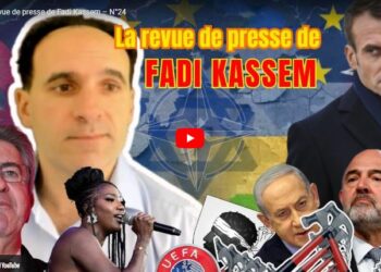 La revue de presse de l&rsquo;actu de la semaine – par Fadi Kassem [N° 24 #LRVP #Vidéo ]