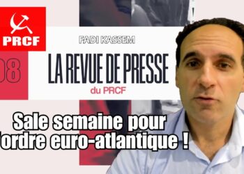 Sale semaine pour l&rsquo;ordre euro-atlantique ! La revue de presse de Fadi Kassem [#LRVP n°8]