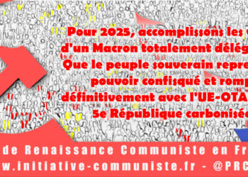 Pour 2025, accomplissons les voeux d&rsquo;un Macron totalement délégitimé : que le peuple souverain reprenne le pouvoir confisqué et rompe définitivement avec l&rsquo;UE-OTAN et la 5e République carbonisée !