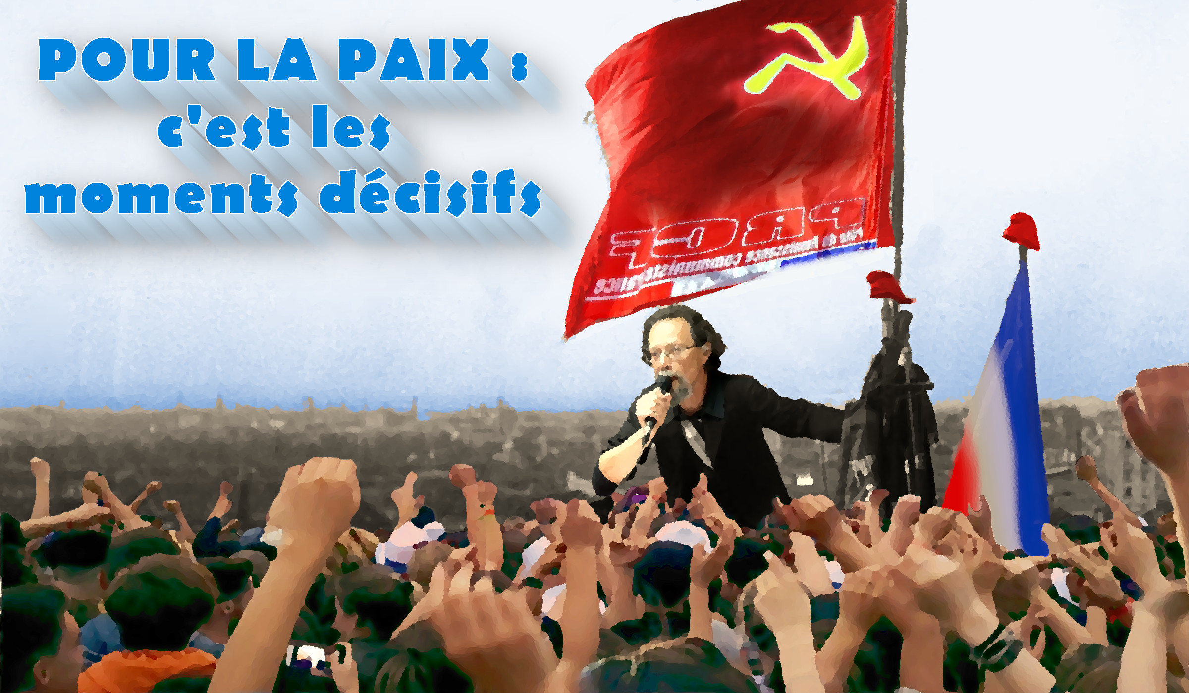 Pour la paix, les moments décisifs – par Georges Gastaud