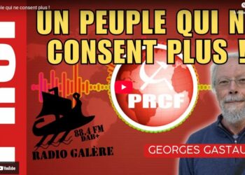 Un peuple qui ne consent plus ! l&rsquo;entretien de Georges Gastaud avec Comaguer sur Radio Galère