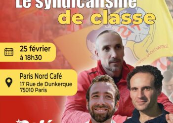 Libertés syndicale, syndicalisme de classe : conférence avec Cédric Liechti CGT, Bérenger Cernon & Fadi Kassem[Paris – 25 fév. 18h30 – @cafe_marxiste]