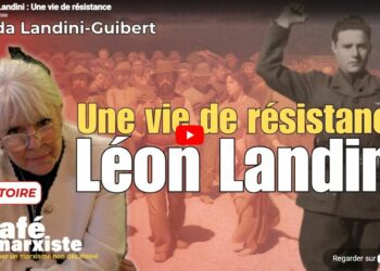 Centenaire de Léon Landini : une vie de résistance, le fil rouge des luttes.