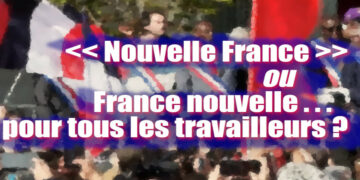 « Nouvelle France » ou France nouvelle… pour tous les travailleurs ? Par Georges Gastaud
