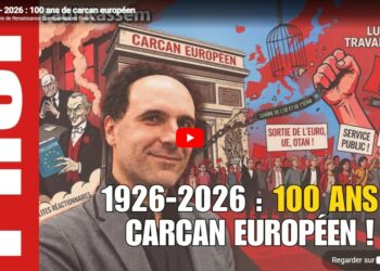 1926-2026 : 100 ans de carcan européen ! En sortir, vite! Les explications de Fadi Kassem  [vidéo – 10&prime;]