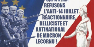 Appel : REFUSONS L&rsquo;ANTI-14 JUILLET RÉACTIONNAIRE, BELLICISTE ET ANTINATIONAL DE MACRON-LECORNU ! [Personnalités politiques, syndicalistes, militaires…]