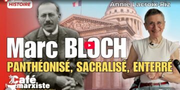 Annie LACROIX-RIZ : Marc BLOCH, panthéonisé, sacralisé, enterré