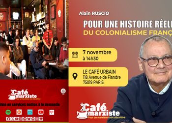 Pour une histoire réelle du colonialisme français – Alain Ruscio [ Café marxiste – Paris 7 novembre]